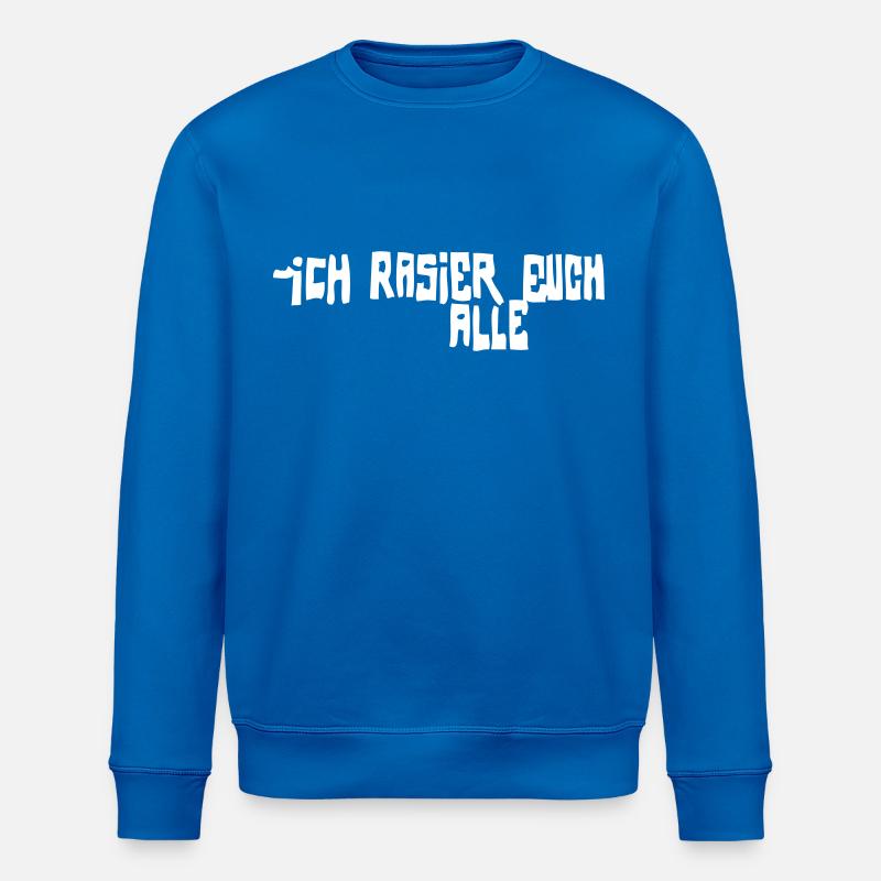 iCH RASiER EUCH ALLE - Stanley/Stella Unisex Bio-Sweatshirt ROLLER - Königsblau