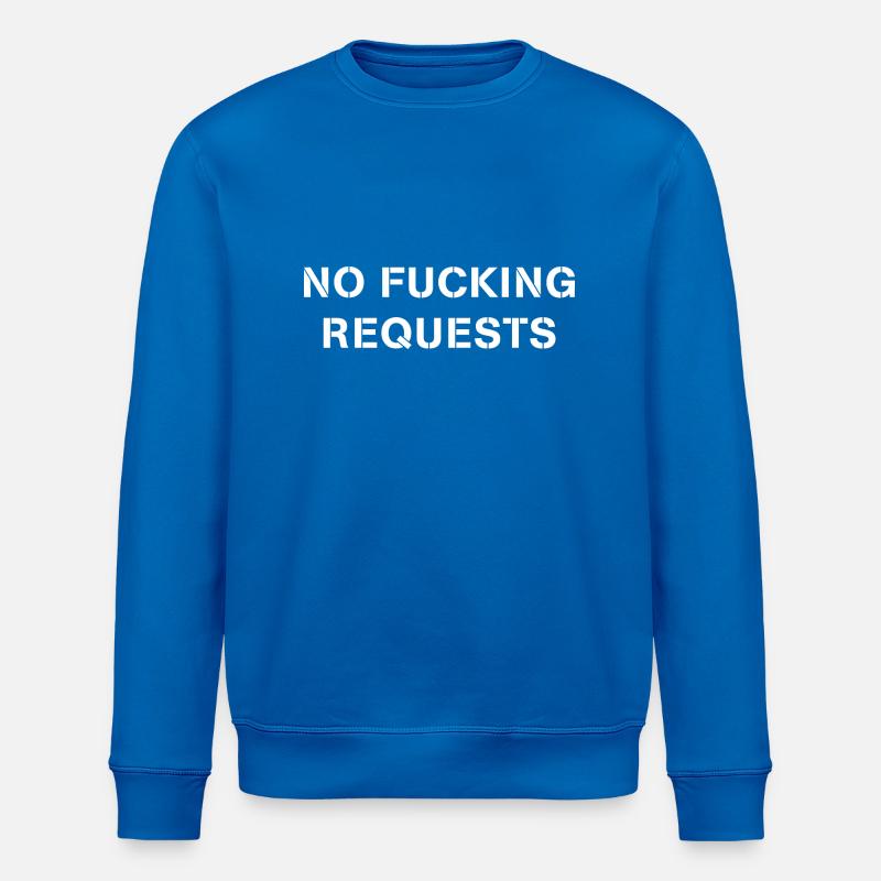 No F****ig Requests - Stanley/Stella ROLLER Unisex Organic Sweatshirt - royal blue
