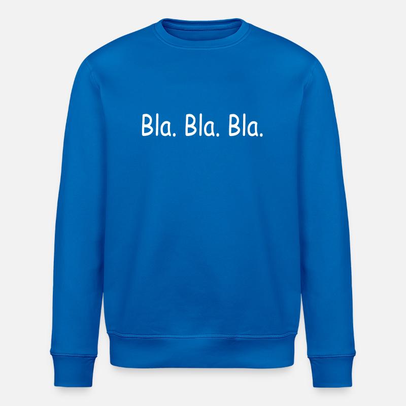 Bla Bla Bla - Stanley/Stella Unisex Bio-Sweatshirt ROLLER - Königsblau