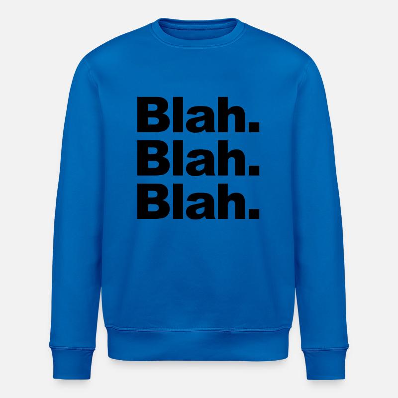 Blah. Blah. Blah. - Stanley/Stella ROLLER Unisex Organic Sweatshirt - royal blue