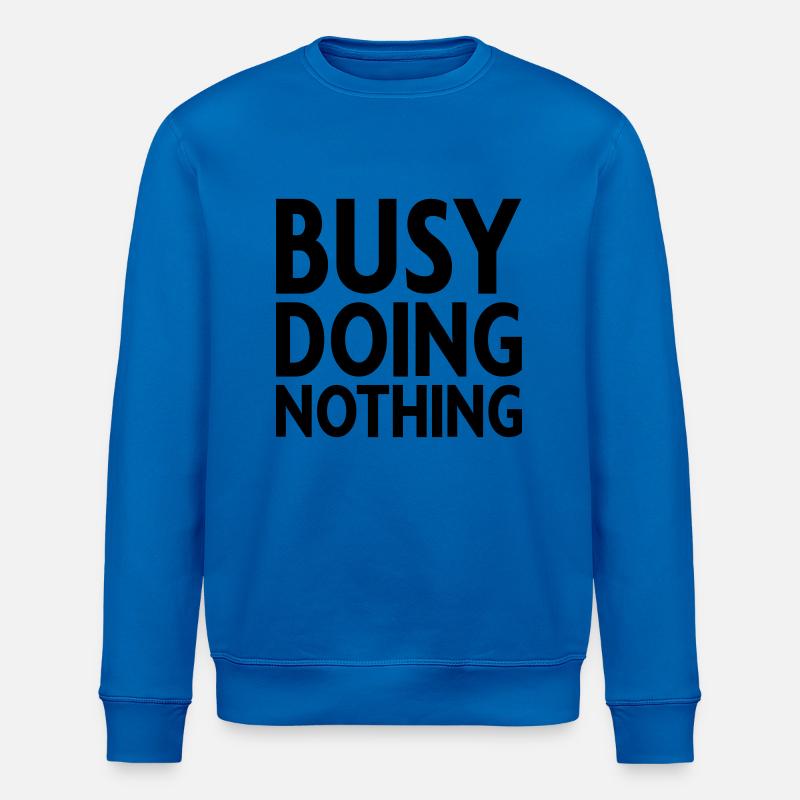 Busy doing nothing - Stanley/Stella Unisex Bio-Sweatshirt ROLLER - Königsblau