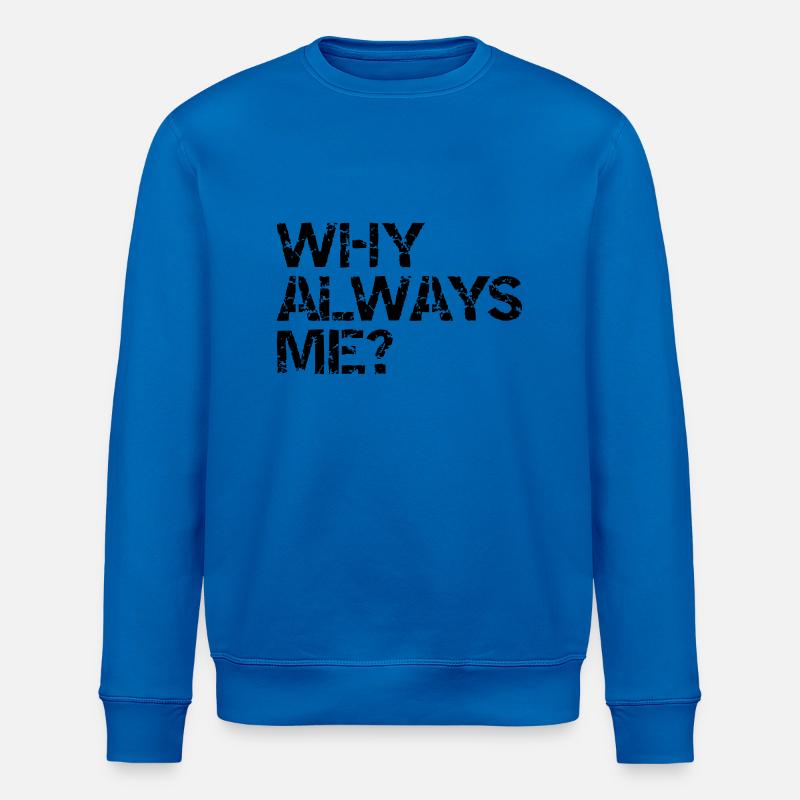 why always me? - Sweat bio ROLLER Stanley/Stella Unisexe - bleu roi