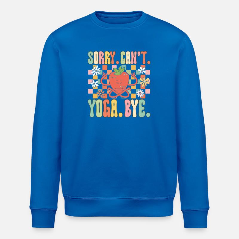 Sorry. Cannot. Yoga. Bye - Stanley/Stella ROLLER Unisex Organic Sweatshirt - royal blue