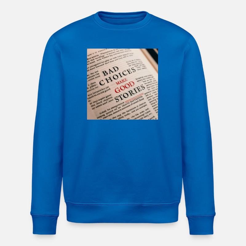 Bad Choices Make Good Stories - Stanley/Stella Unisex Bio-Sweatshirt ROLLER - Königsblau