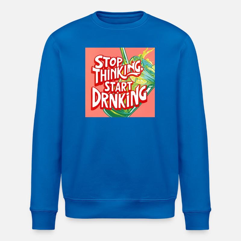 Stop Thinking Start Drinking - Stanley/Stella Unisex Bio-Sweatshirt ROLLER - Königsblau