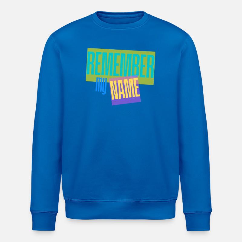 Remember my Name - Slogan - Stanley/Stella ROLLER Unisex Organic Sweatshirt - royal blue