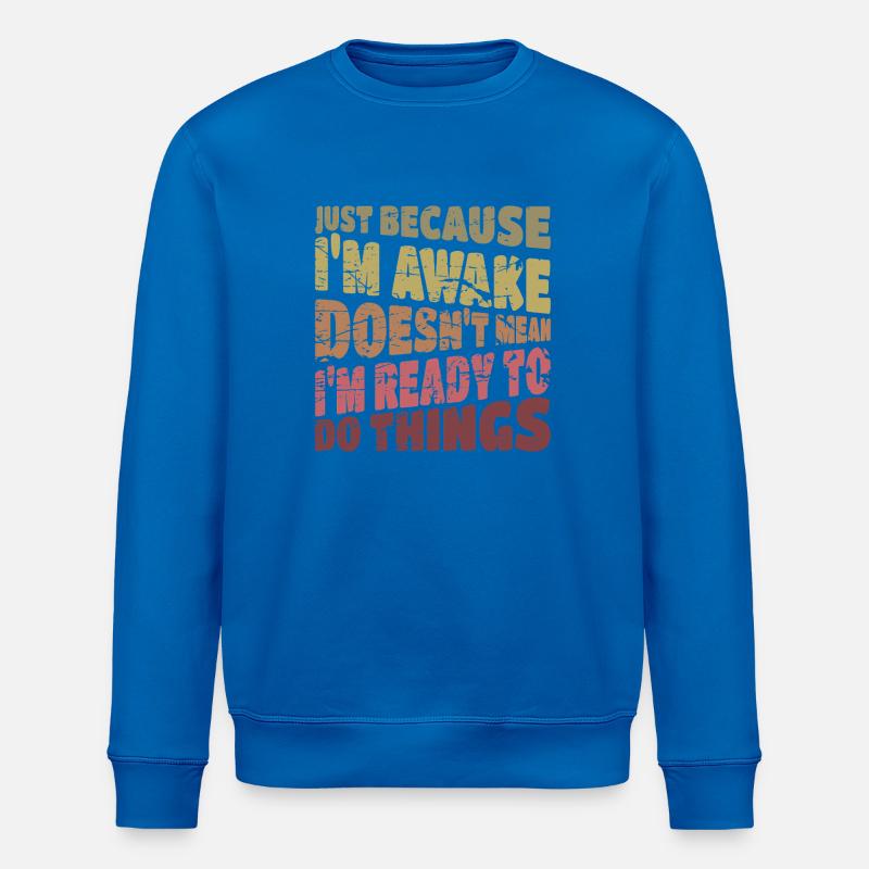 Réveillé mais pas prêt Citation grunge - Sweat bio ROLLER Stanley/Stella Unisexe - bleu roi