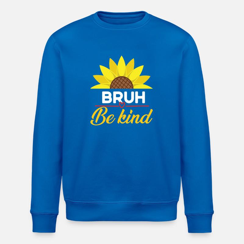 Be Kind Bruh Sonnenblume - Stanley/Stella Unisex Bio-Sweatshirt ROLLER - Königsblau
