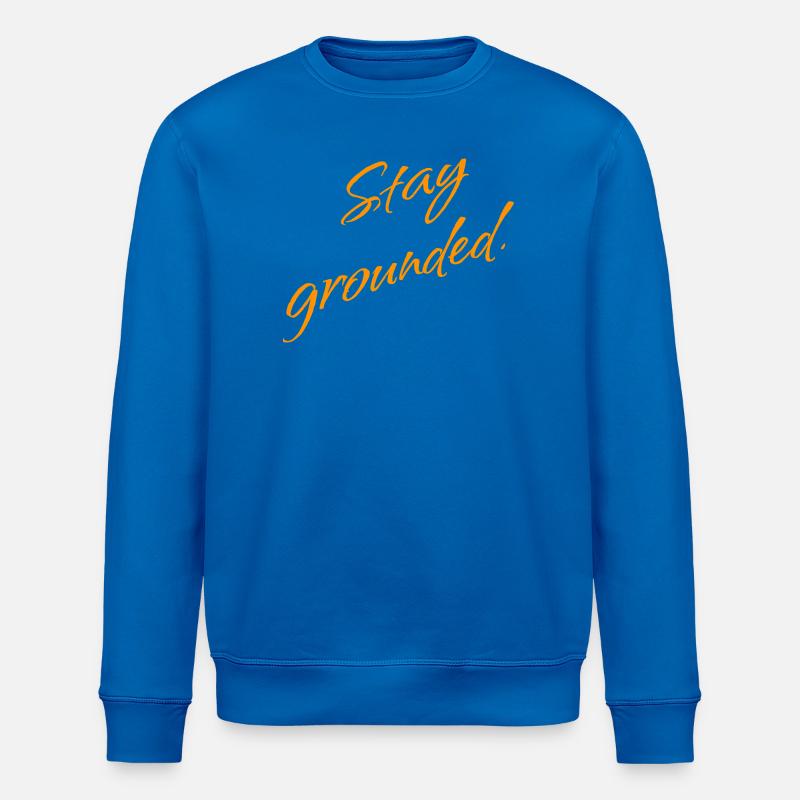 Stay Grounded – Mindfulness Spruch - Stanley/Stella Unisex Bio-Sweatshirt ROLLER - Königsblau