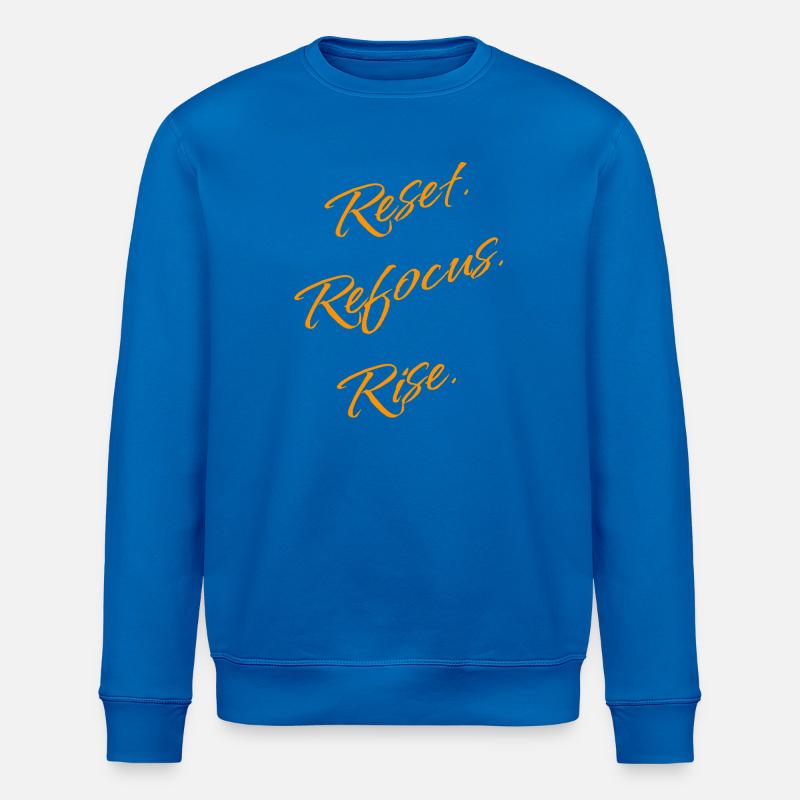 Reset. Refocus. Rise. – Motivation Statement - Stanley/Stella ROLLER Unisex Organic Sweatshirt - royal blue