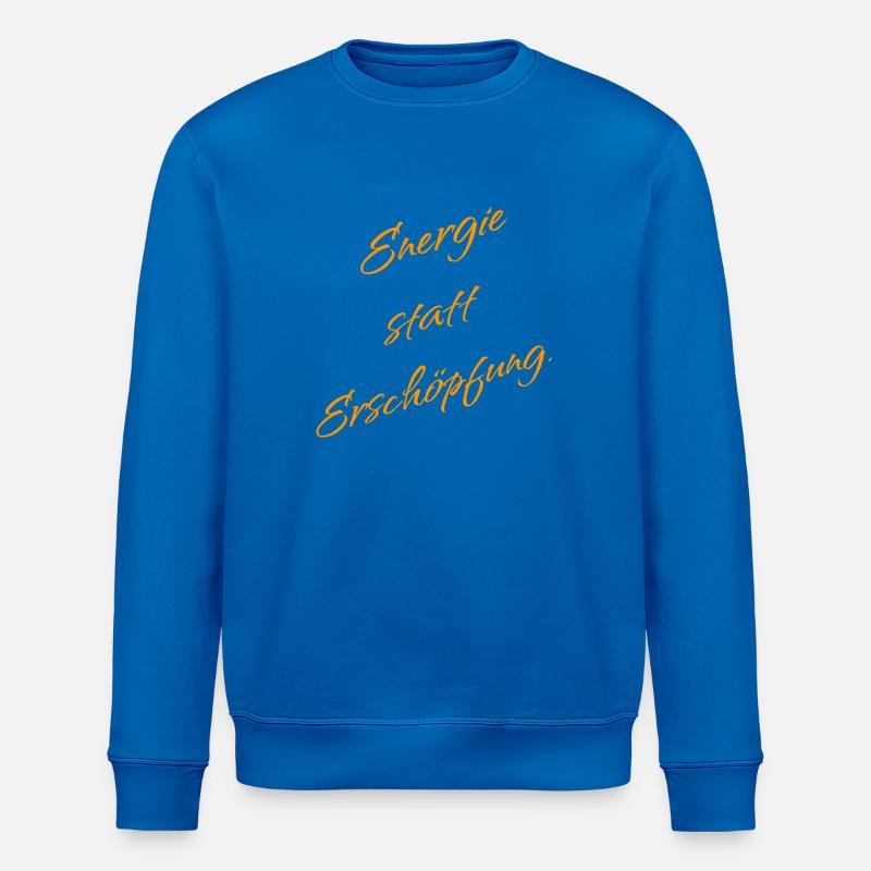 Energie statt Erschöpfung – Mindset Spruch - Sweat bio ROLLER Stanley/Stella Unisexe - bleu roi