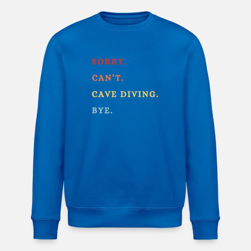 Sorry Can't Cave Diving Bye - Stanley/Stella ROLLER Unisex Organic Sweatshirt - royal blue