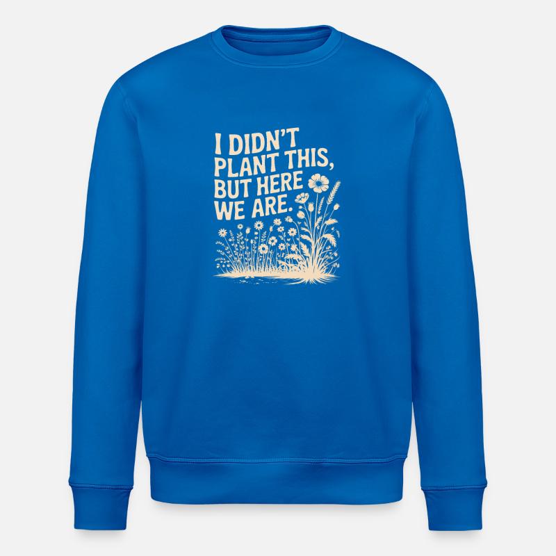 Wir sind hier: Wildblumen-Zitat - Stanley/Stella Unisex Bio-Sweatshirt ROLLER - Königsblau