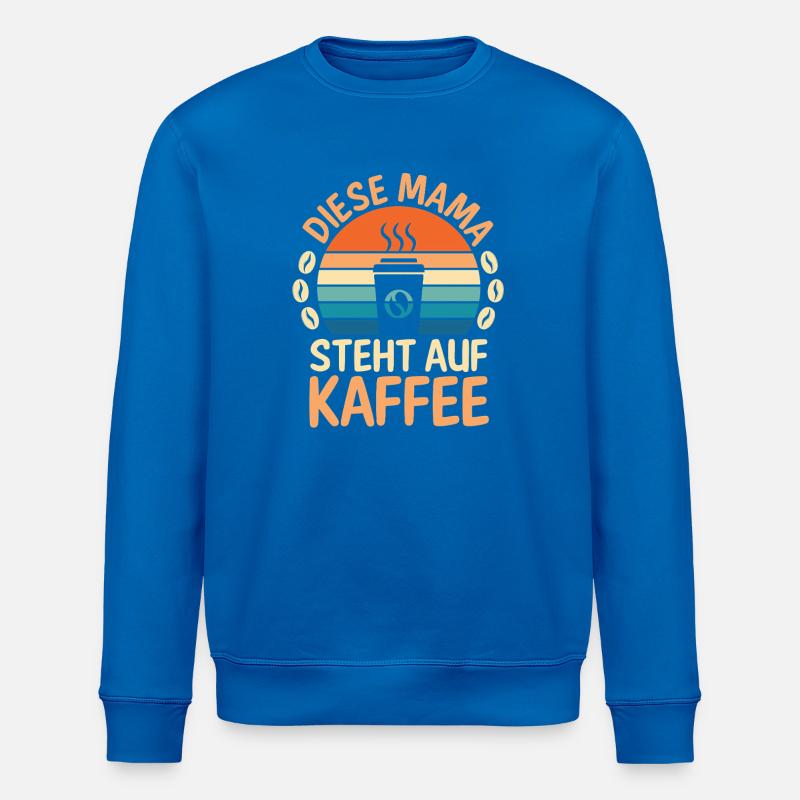 Kaffee Kaffeeliebhaber Mutter Mama - Stanley/Stella Unisex Bio-Sweatshirt ROLLER - Königsblau