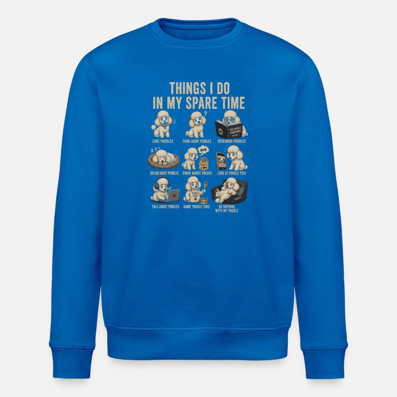 Poodle Leisure: Things I Do - Stanley/Stella ROLLER Unisex Organic Sweatshirt - royal blue