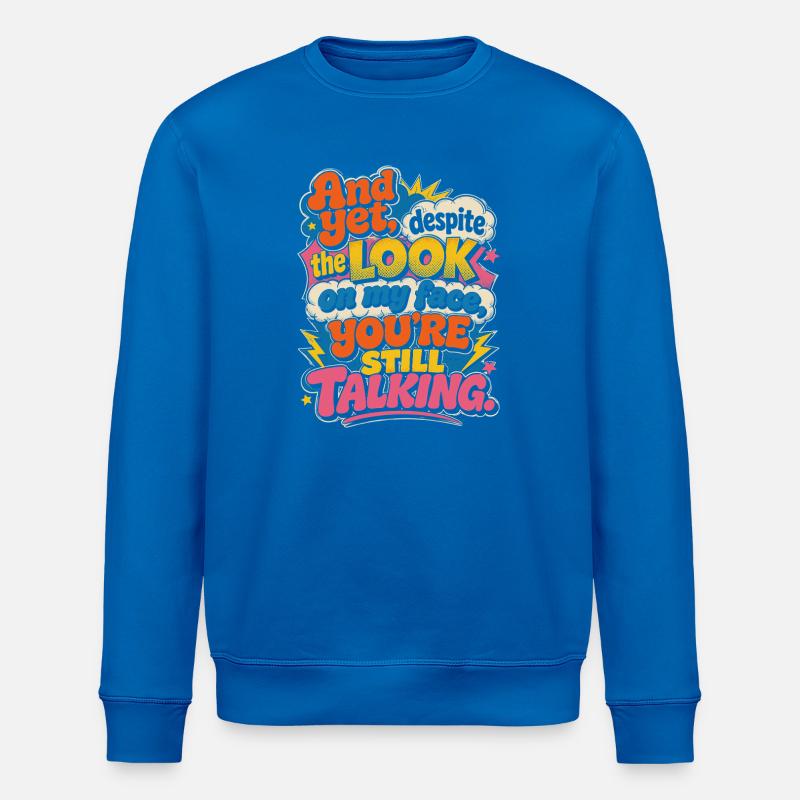 Et pourtant : tu continues à parler - Sweat bio ROLLER Stanley/Stella Unisexe - bleu roi