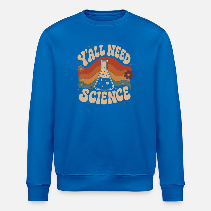 Yall Need Science - Stanley/Stella ROLLER Unisex Organic Sweatshirt - royal blue