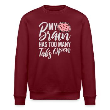 My Brain Has Too Many Tabs Open Lustig Grübeln - Stanley/Stella Unisex Bio-Sweatshirt ROLLER - Burgunderrot - Vorne - Nik (191cm)