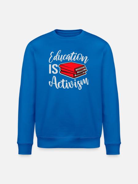 Education Is Activism Bildung Aktivismus Statement - Stanley/Stella ROLLER Unisex Organic Sweatshirt - royal blue