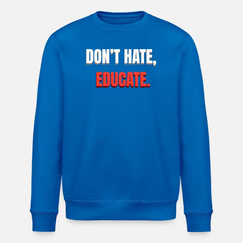 Dont Hate Educate Botschaft - Stanley/Stella Unisex Bio-Sweatshirt ROLLER - Königsblau