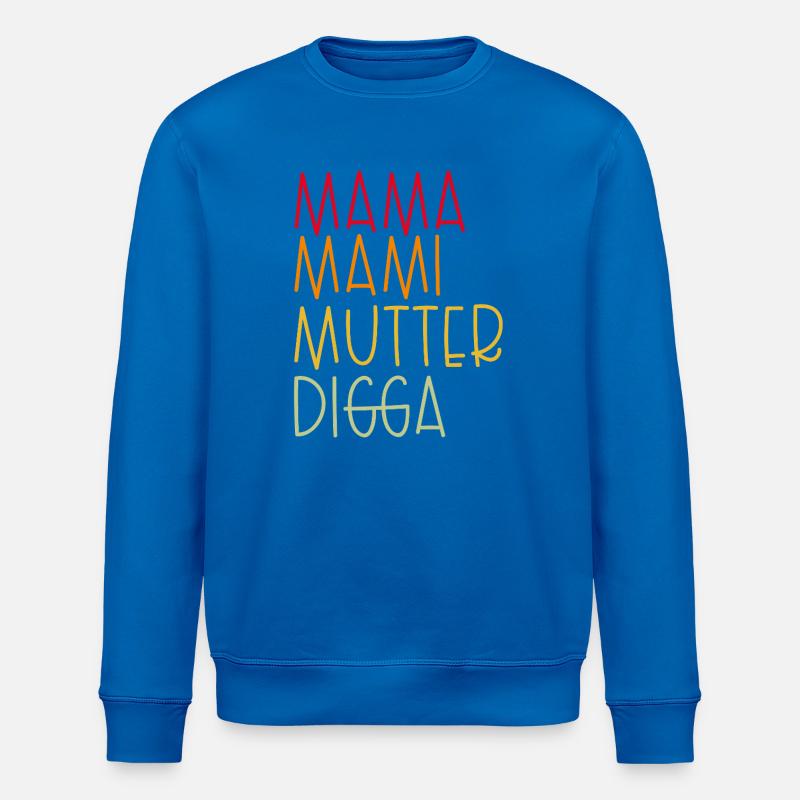 Mama Mami  Mutter Digga - Stanley/Stella Unisex Bio-Sweatshirt ROLLER - Königsblau