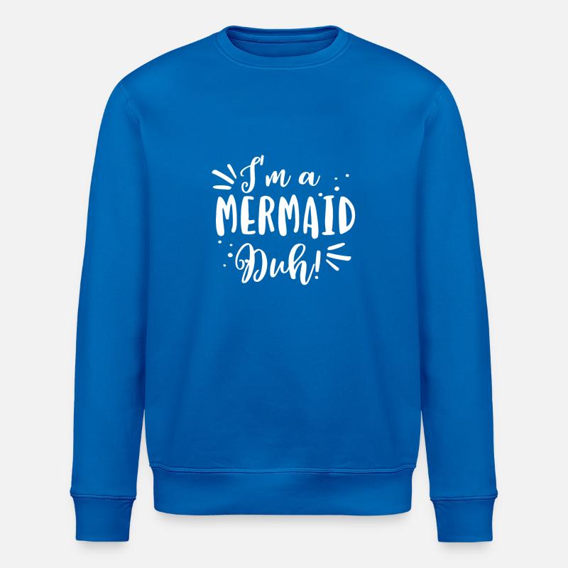 I am a mermaid - gift - Stanley/Stella ROLLER Unisex Organic Sweatshirt - royal blue