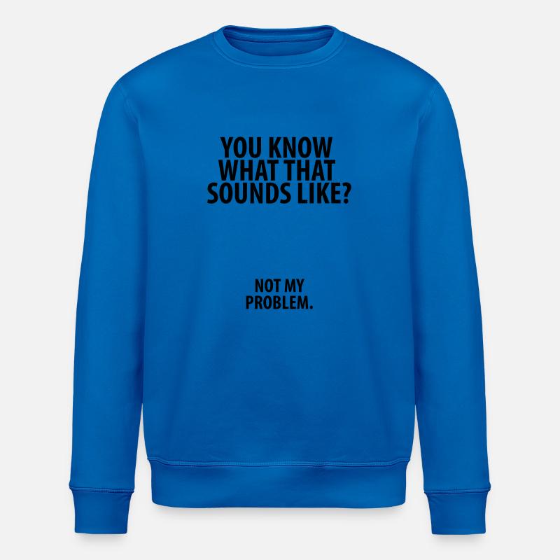 Not my problem - Stanley/Stella ROLLER Unisex Organic Sweatshirt - royal blue