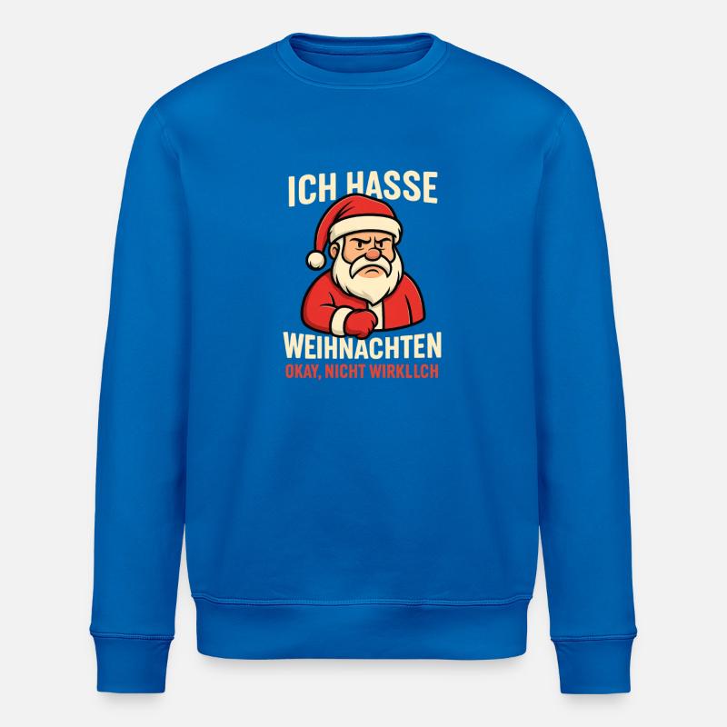 Ich hasse Weihnachten Santa - Stanley/Stella Unisex Bio-Sweatshirt ROLLER - Königsblau