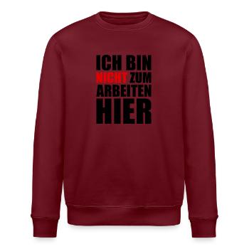 Ich bin nicht zum Arbeiten hier - Arbeit - Job - Stanley/Stella Unisex Bio-Sweatshirt ROLLER - Burgunderrot - Vorne - Nik (191cm)