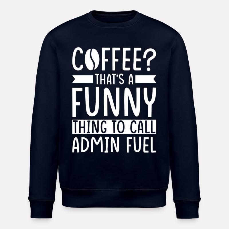 Admin Coffee Saying - Stanley/Stella ROLLER Unisex Organic Sweatshirt - navy
