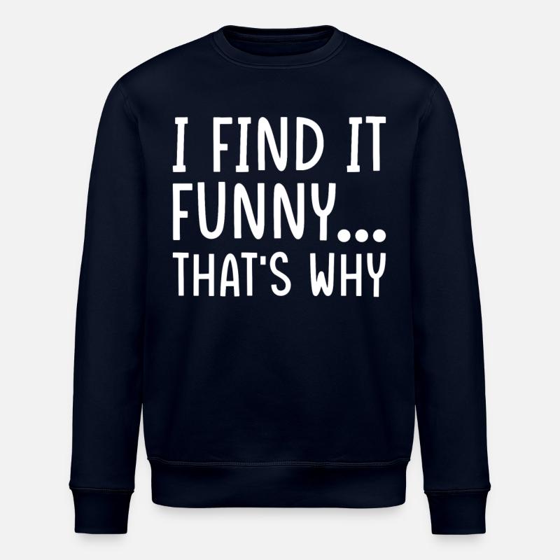 Funny sarcasm saying - Stanley/Stella ROLLER Unisex Organic Sweatshirt - navy