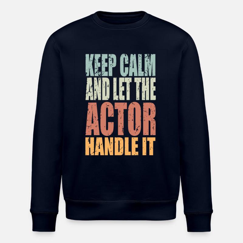 Keep Calm Schauspieler Spruch Schauspieler - Stanley/Stella Unisex Bio-Sweatshirt ROLLER - Navy
