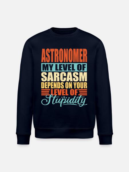 Astronomer sarcasm Funny astronomer - Stanley/Stella ROLLER Unisex Organic Sweatshirt - navy