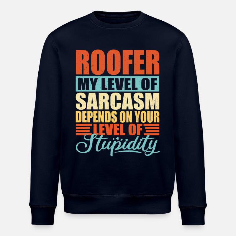Roofer sarcasm Funny roofer - Stanley/Stella ROLLER Unisex Organic Sweatshirt - navy