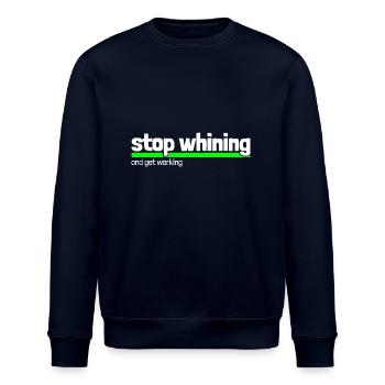 Saying "stop whining - get working" - Stanley/Stella ROLLER Unisex Organic Sweatshirt - navy - Front - Nik (191cm)