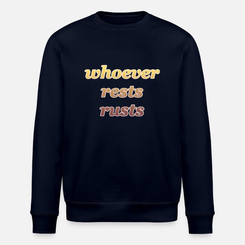 whoever rests rusts - Stanley/Stella ROLLER Unisex Organic Sweatshirt - navy