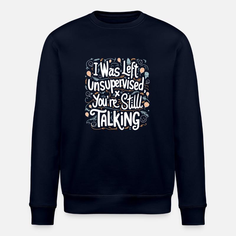 I Was Left Unsupervised White Text - Stanley/Stella ROLLER Unisex Organic Sweatshirt - navy