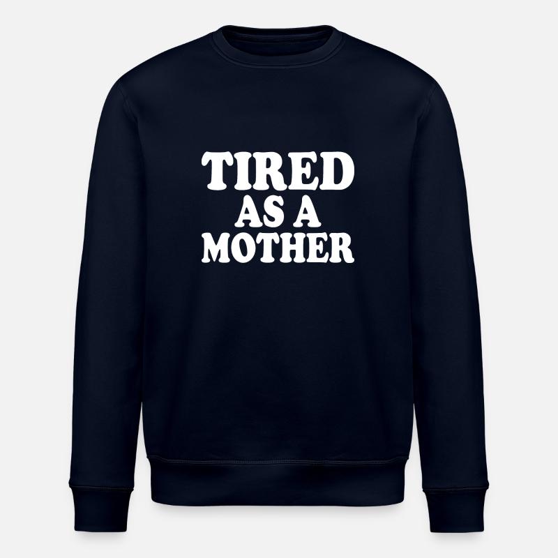 Tired as a mother - Sweat bio ROLLER Stanley/Stella Unisexe - marine