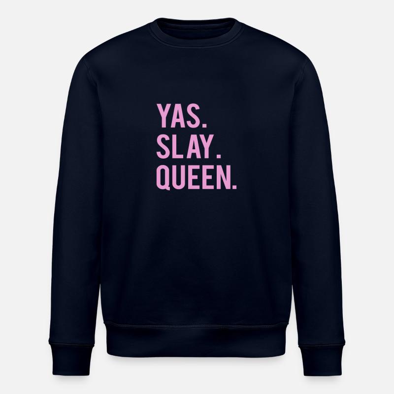 Cute Yas. Slay, Queen. Tshirt - Stanley/Stella ROLLER Unisex Organic Sweatshirt - navy