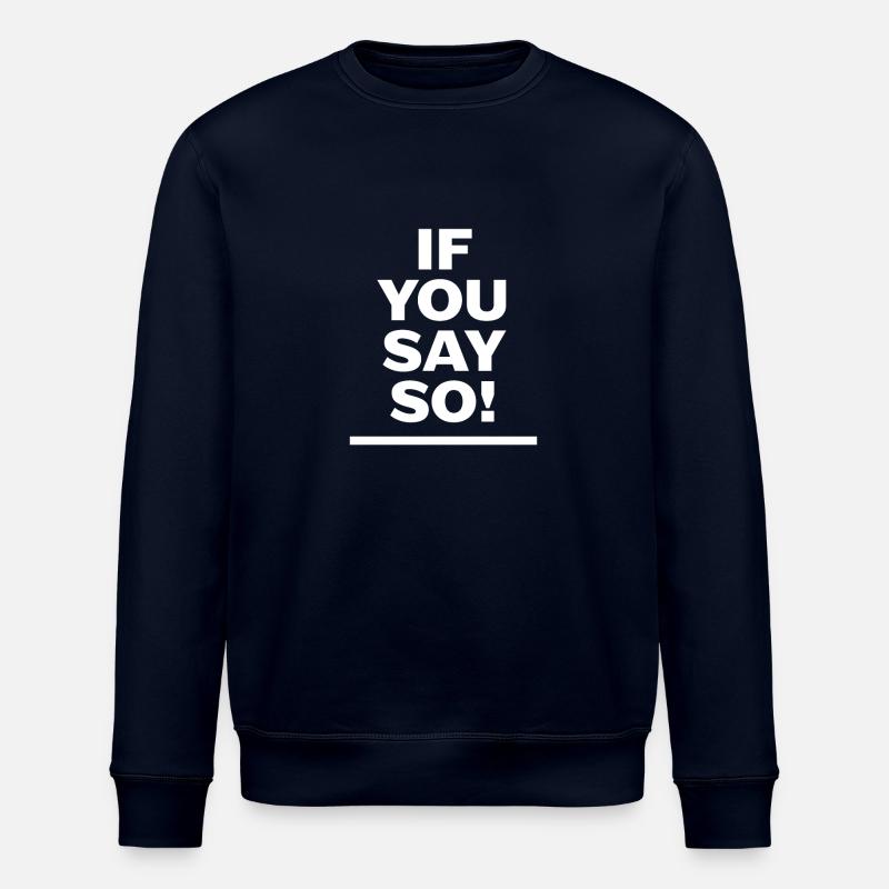 Si vous le dites ! - Sweat bio ROLLER Stanley/Stella Unisexe - marine