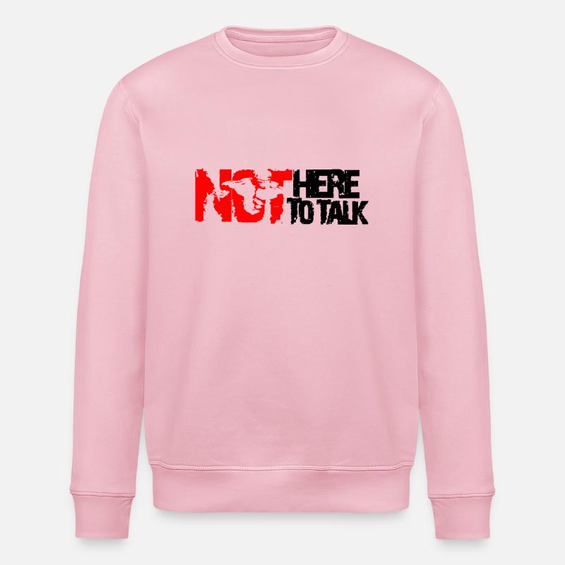 not here to talk - Stanley/Stella Unisex Bio-Sweatshirt ROLLER - Hellrosa