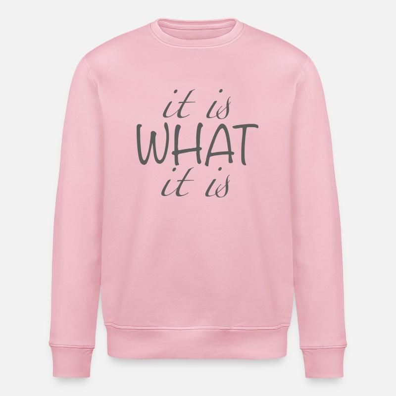 it is what it is - Stanley/Stella Unisex Bio-Sweatshirt ROLLER - Hellrosa