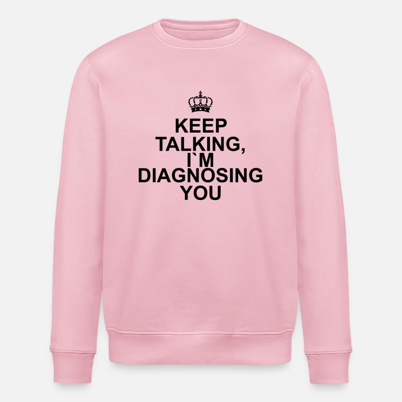 Keep talking I`m diagnosing you - Stanley/Stella Unisex Bio-Sweatshirt ROLLER - Hellrosa