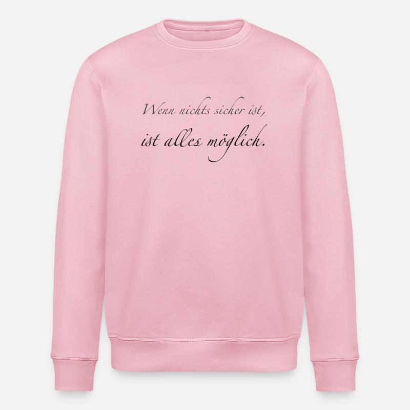 When nothing is certain - Stanley/Stella ROLLER Unisex Organic Sweatshirt - cotton pink