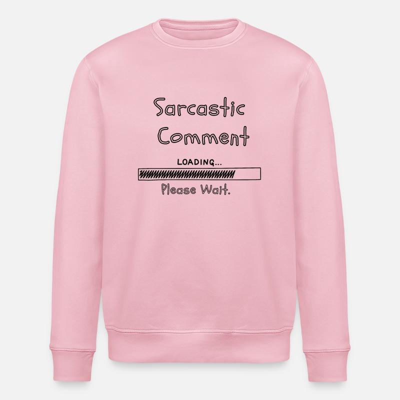 Sarcastic comment loading please wait - Stanley/Stella ROLLER Unisex Organic Sweatshirt - cotton pink