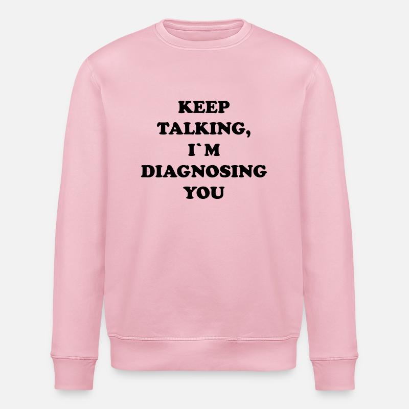KEEP TALKING I`M DIAGNOSING YOU - Sweat bio ROLLER Stanley/Stella Unisexe - rose pâle