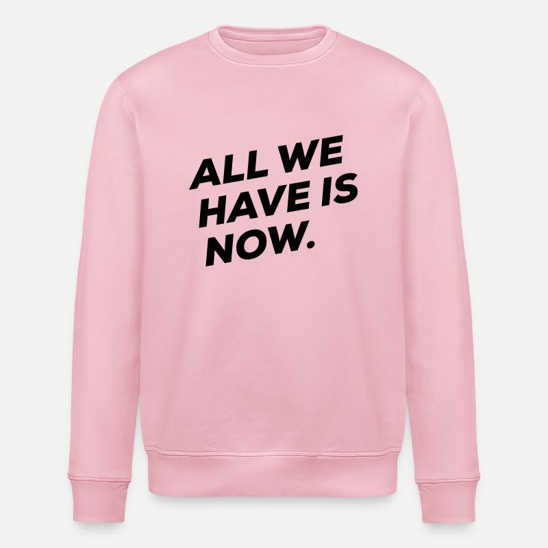 All we have is NOW - Sweat bio ROLLER Stanley/Stella Unisexe - rose pâle