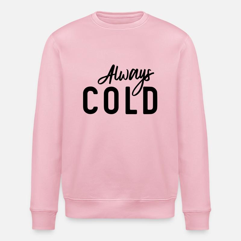 Always Cold - Stanley/Stella ROLLER Unisex Organic Sweatshirt - cotton pink