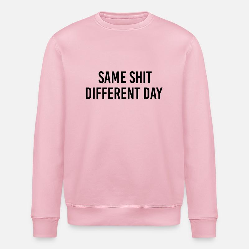 Same Shit different day - Stanley/Stella ROLLER Unisex Organic Sweatshirt - cotton pink