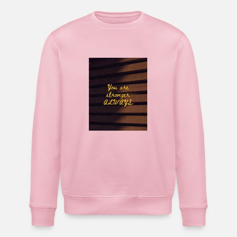 You are stronger ALWAYS - Stanley/Stella Unisex Bio-Sweatshirt ROLLER - Hellrosa
